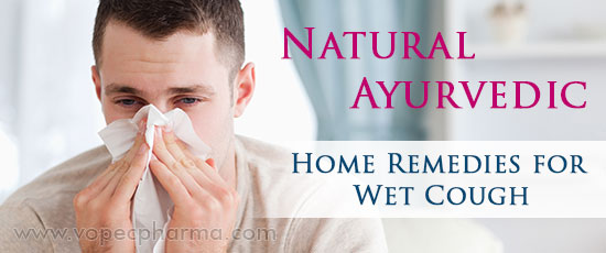 Ayurvedic Home Remedies for Wet Cough 
