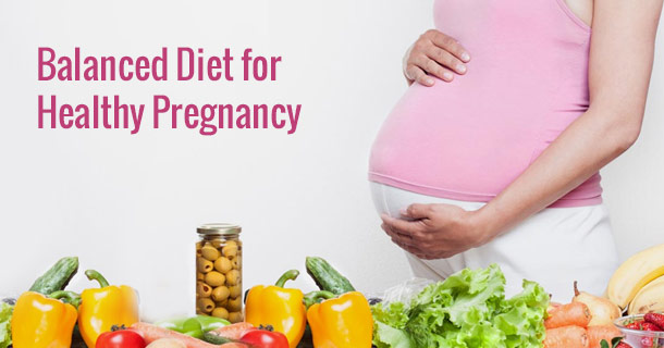 Balanced Diet for Healthy Pregnancy